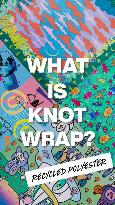 Story: Recycled Polyester (Knot Wraps)