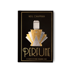 Perfume: In Search of Your Signature Scent by Neil Chapman