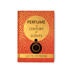 Perfume a Century of Scents by Lizzie Ostrom